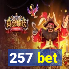 257 bet